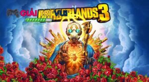 Borderlands 3: Game bắn súng nhập vai Co-op siêu hấp dẫn