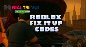 Danh sách code Fix It Up mới nhất 2026 kèm cách nhập dễ dàng