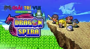 Dragon Spira – Khám phá tựa Game JRPG cổ điển trên Mobile