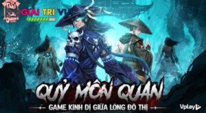 Quỷ Môn Quan Vplay: MMO kinh dị đô thị gây sốt cộng đồng
